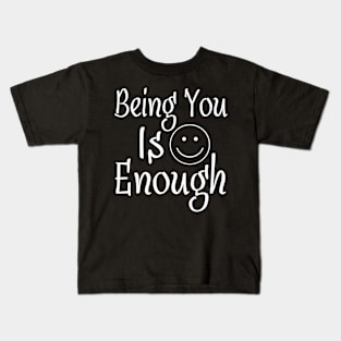 Being You Is Enough Kids T-Shirt